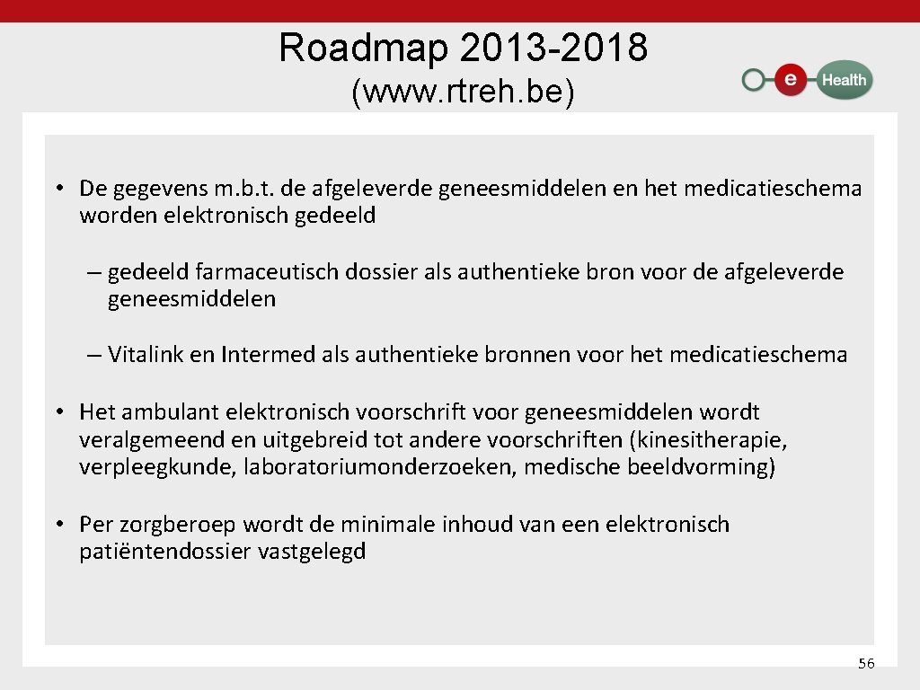 Roadmap 2013 2018 (www. rtreh. be) • De gegevens m. b. t. de afgeleverde