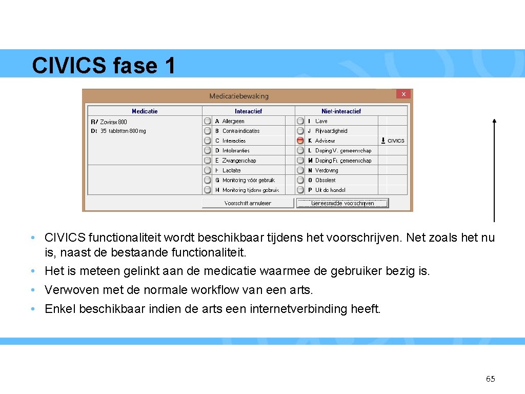 65 13 CIVICS fase 1 • CIVICS functionaliteit wordt beschikbaar tijdens het voorschrijven. Net