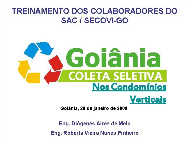 TREINAMENTO DOS COLABORADORES DO SAC / SECOVI-GO Nos Condomínios Verticais Goiânia, 20 de janeiro
