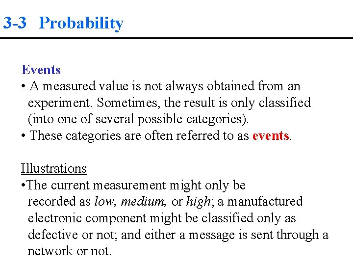 3 -3 Probability Events • A measured value is not always obtained from an