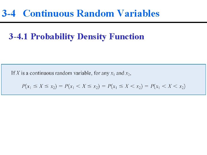 3 -4 Continuous Random Variables 3 -4. 1 Probability Density Function 