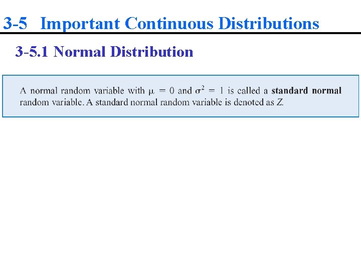 3 -5 Important Continuous Distributions 3 -5. 1 Normal Distribution 