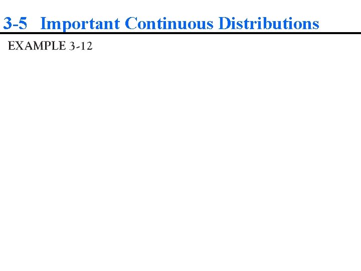 3 -5 Important Continuous Distributions 