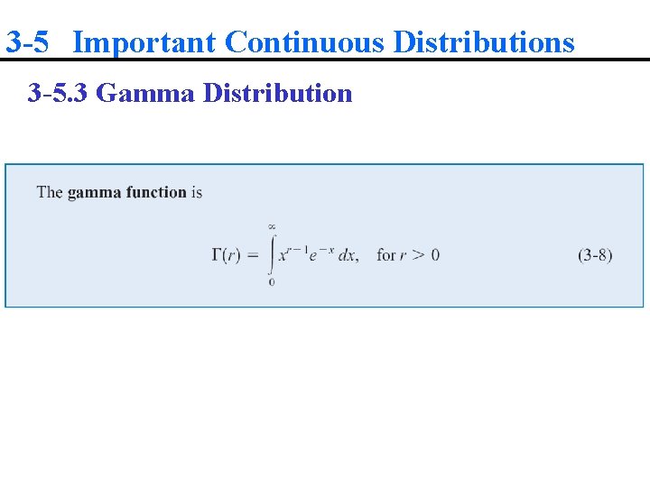 3 -5 Important Continuous Distributions 3 -5. 3 Gamma Distribution 