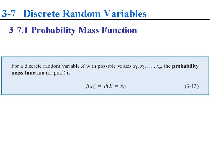 3 -7 Discrete Random Variables 3 -7. 1 Probability Mass Function 