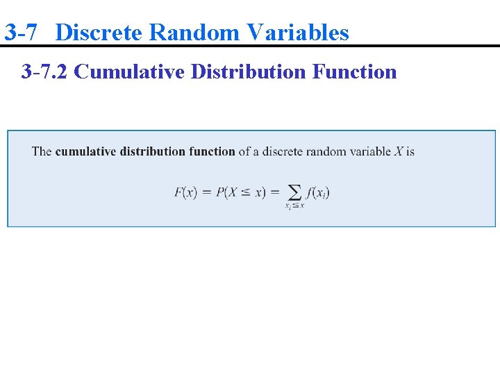 3 -7 Discrete Random Variables 3 -7. 2 Cumulative Distribution Function 