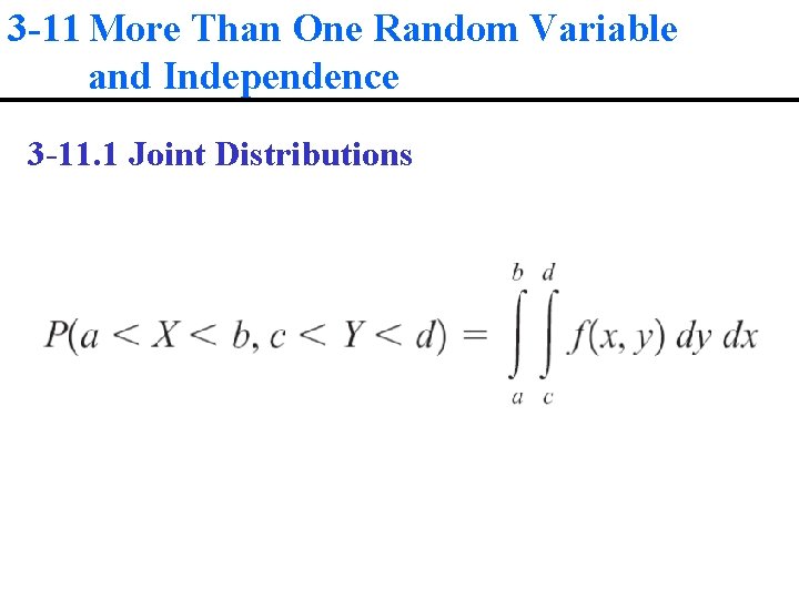 3 -11 More Than One Random Variable and Independence 3 -11. 1 Joint Distributions