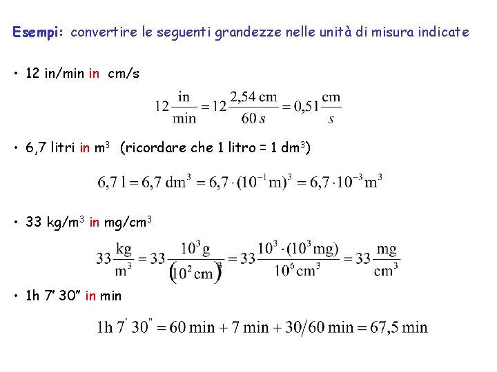 Esempi: convertire le seguenti grandezze nelle unità di misura indicate • 12 in/min in