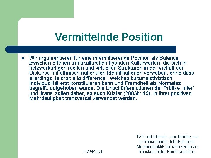 Vermittelnde Position l Wir argumentieren für eine intermittierende Position als Balance zwischen offenen transkulturellen