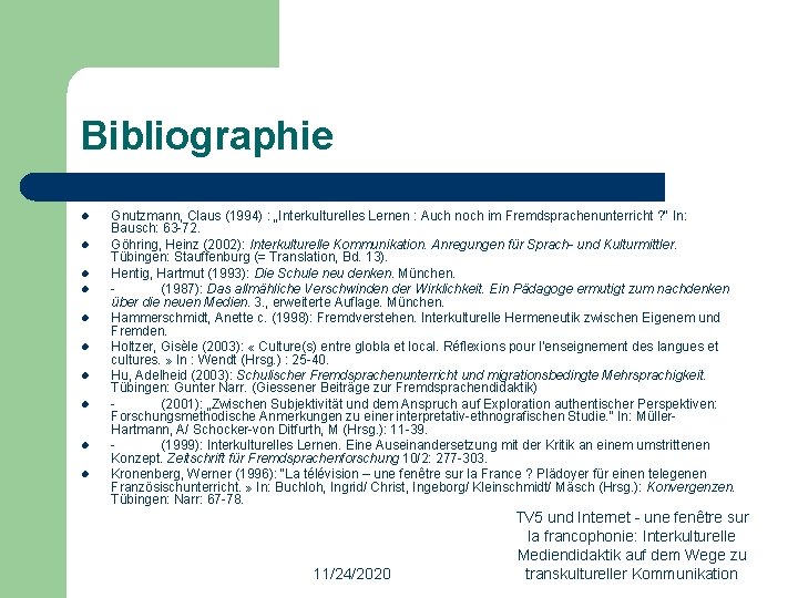 Bibliographie l l l l l Gnutzmann, Claus (1994) : „Interkulturelles Lernen : Auch