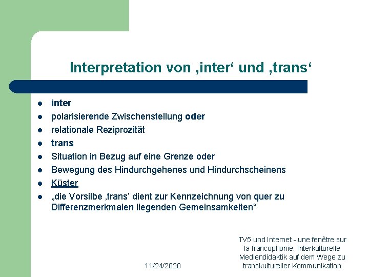 Interpretation von ‚inter‘ und ‚trans‘ l l l l inter polarisierende Zwischenstellung oder relationale