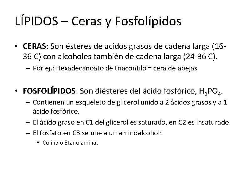 LÍPIDOS – Ceras y Fosfolípidos • CERAS: CERAS Son ésteres de ácidos grasos de