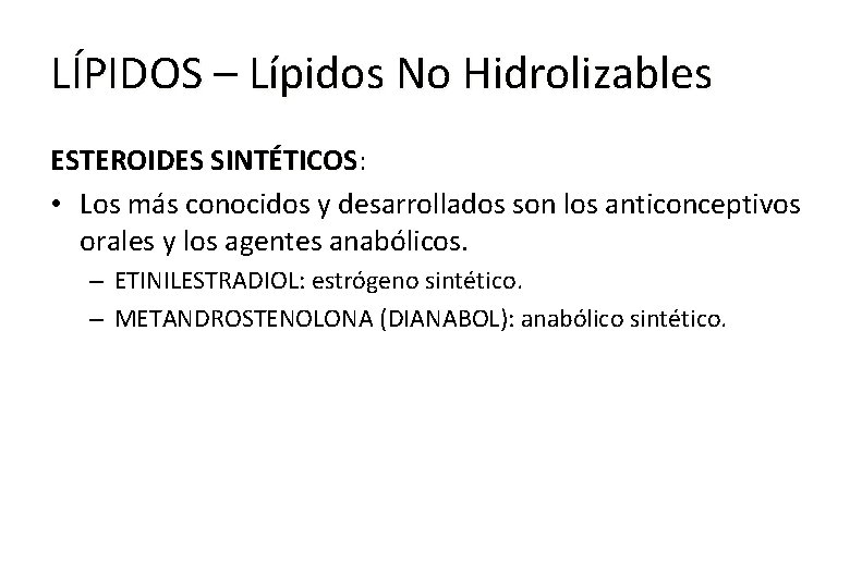 LÍPIDOS – Lípidos No Hidrolizables ESTEROIDES SINTÉTICOS: SINTÉTICOS • Los más conocidos y desarrollados
