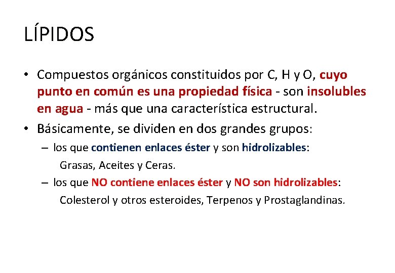 LÍPIDOS • Compuestos orgánicos constituidos por C, H y O, cuyo punto en común