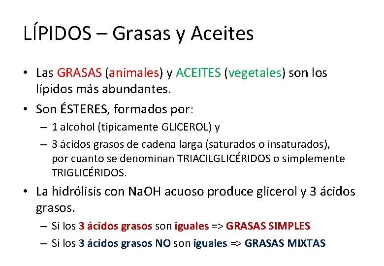 LÍPIDOS – Grasas y Aceites • Las GRASAS (animales) animales y ACEITES (vegetales) vegetales