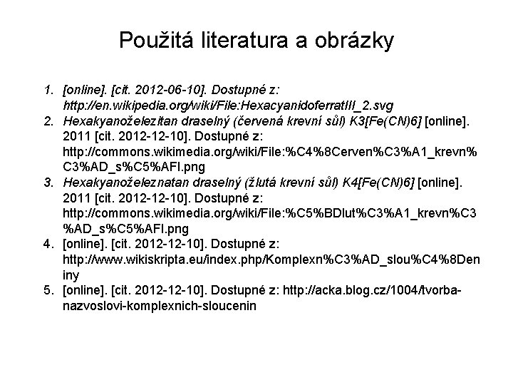 Použitá literatura a obrázky 1. [online]. [cit. 2012 -06 -10]. Dostupné z: http: //en.