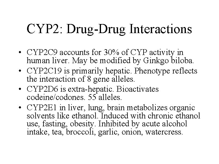 CYP 2: Drug-Drug Interactions • CYP 2 C 9 accounts for 30% of CYP