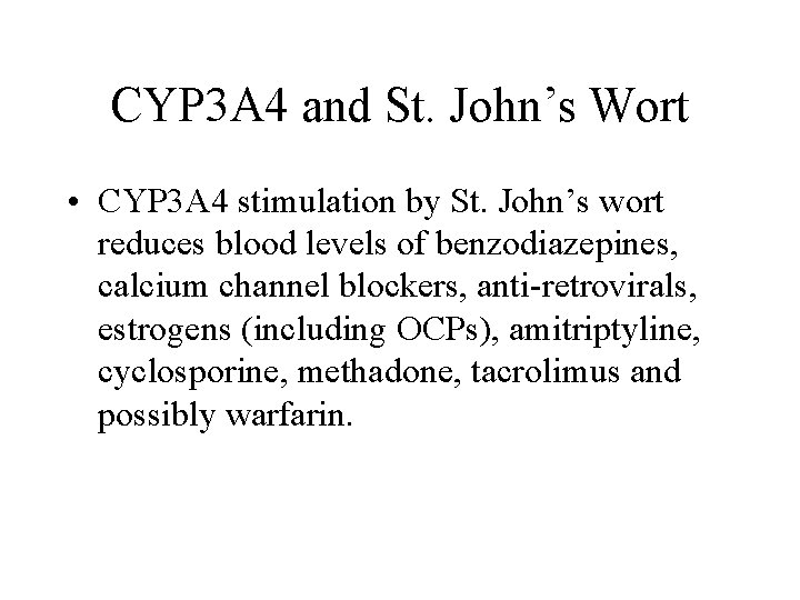 CYP 3 A 4 and St. John’s Wort • CYP 3 A 4 stimulation
