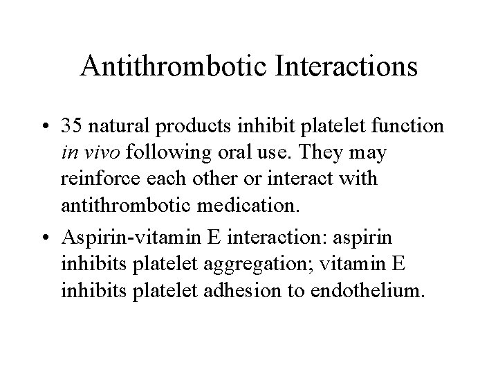Antithrombotic Interactions • 35 natural products inhibit platelet function in vivo following oral use.