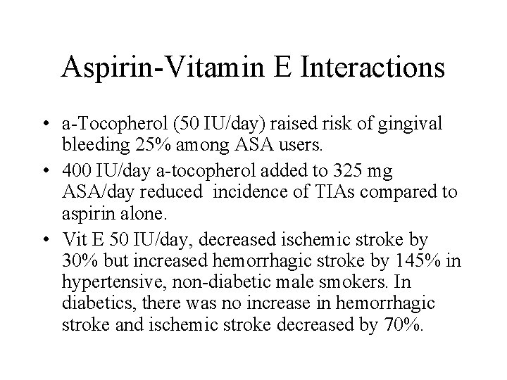 Aspirin-Vitamin E Interactions • a-Tocopherol (50 IU/day) raised risk of gingival bleeding 25% among