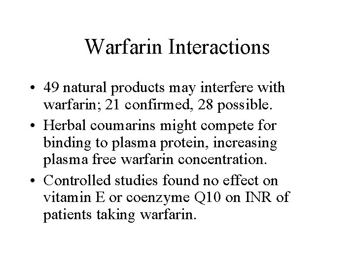 Warfarin Interactions • 49 natural products may interfere with warfarin; 21 confirmed, 28 possible.