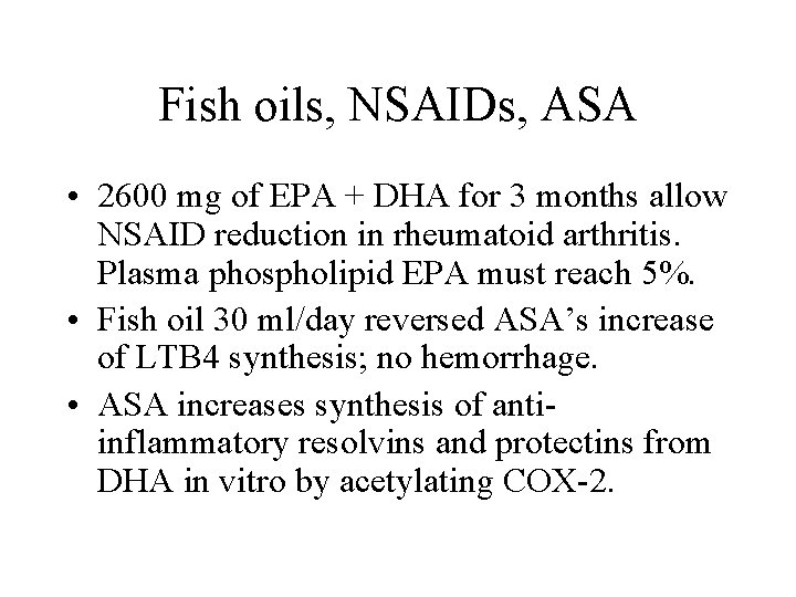 Fish oils, NSAIDs, ASA • 2600 mg of EPA + DHA for 3 months