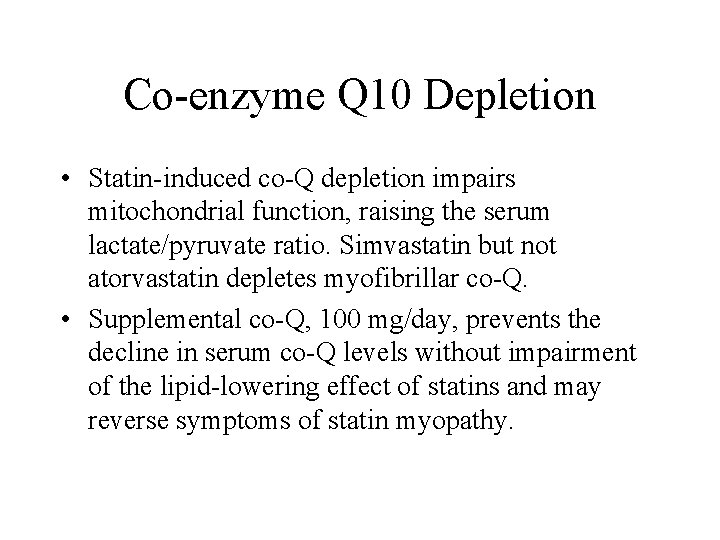 Co-enzyme Q 10 Depletion • Statin-induced co-Q depletion impairs mitochondrial function, raising the serum