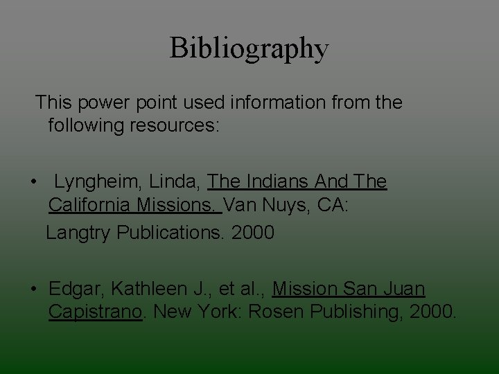 Bibliography This power point used information from the following resources: • Lyngheim, Linda, The Bibliography This power point used information from the following resources: • Lyngheim, Linda, The