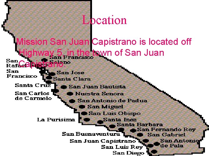 Location Mission San Juan Capistrano is located off Highway 5, in the town of Location Mission San Juan Capistrano is located off Highway 5, in the town of