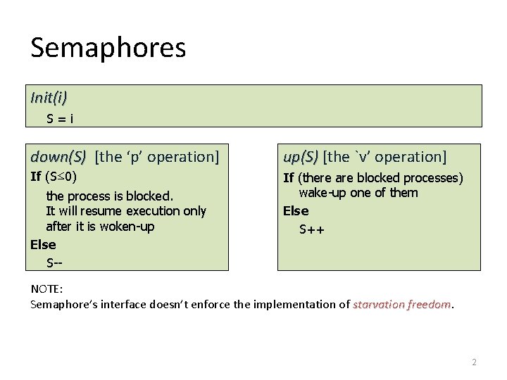 Semaphores Init(i) S=i down(S) [the ‘p’ operation] down(S) up(S) [the `v’ operation] If (S≤