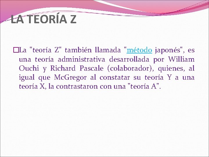 LA TEORÍA Z �La "teoría Z" también llamada "método japonés", es una teoría administrativa