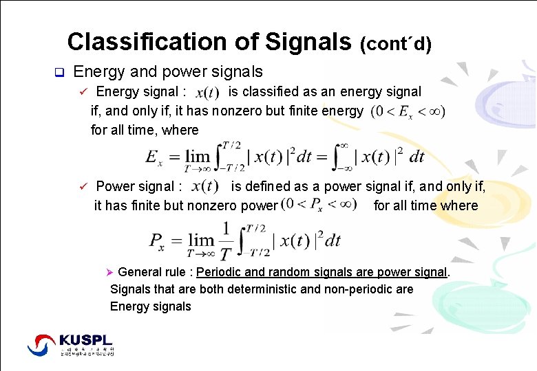 Classification of Signals (cont´d) q Energy and power signals ü ü Energy signal :