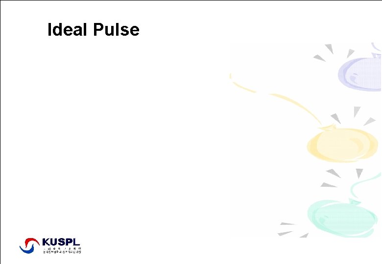 Ideal Pulse Signal Processing Lab. , http: //signal. korea. ac. kr Dept. of Elec.