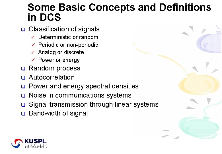 Some Basic Concepts and Definitions in DCS q Classification of signals Deterministic or random