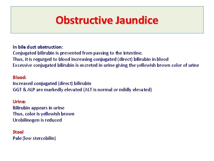 Obstructive Jaundice In bile duct obstruction: obstruction Conjugated bilirubin is prevented from passing to