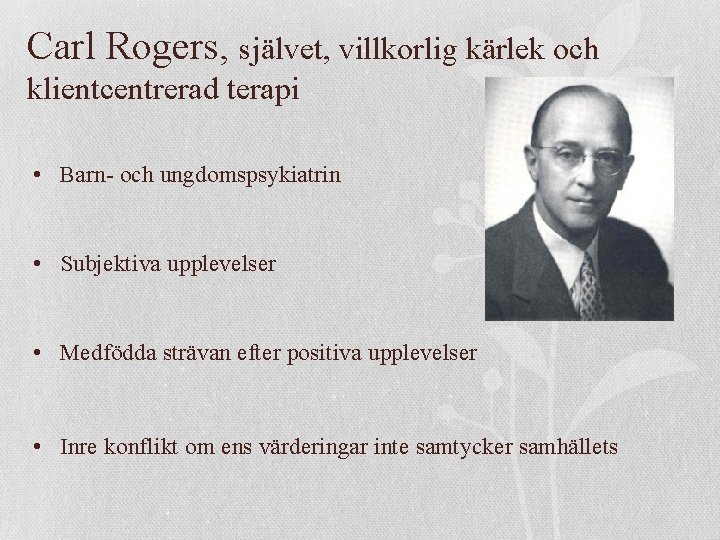 Carl Rogers, självet, villkorlig kärlek och klientcentrerad terapi • Barn- och ungdomspsykiatrin • Subjektiva