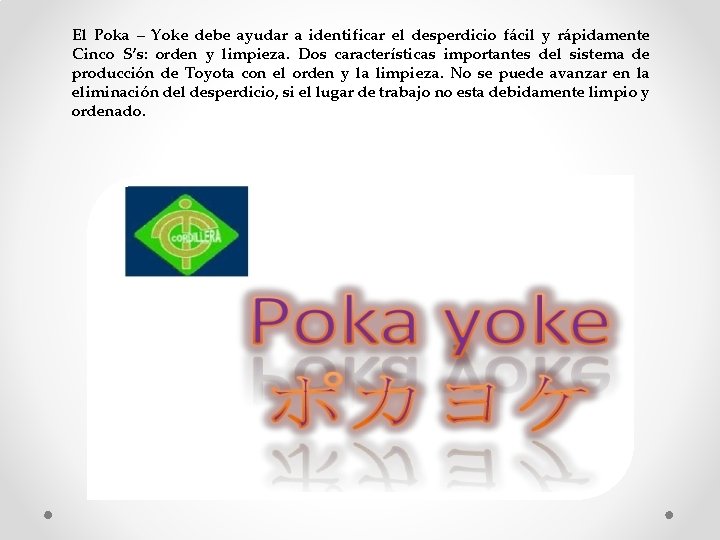 El Poka – Yoke debe ayudar a identificar el desperdicio fácil y rápidamente Cinco
