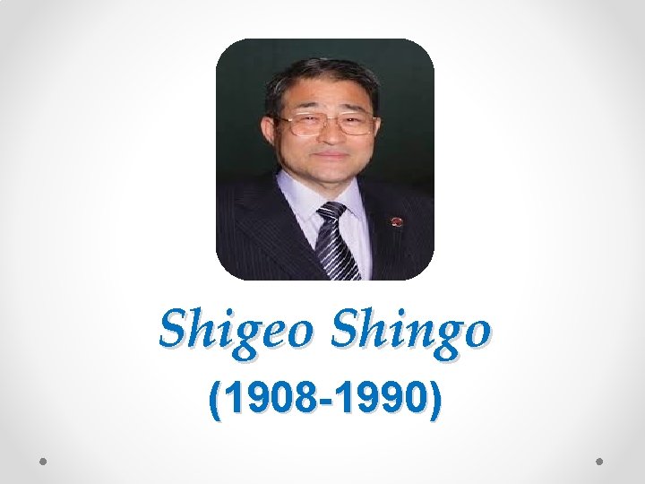 Shigeo Shingo (1908 -1990) 