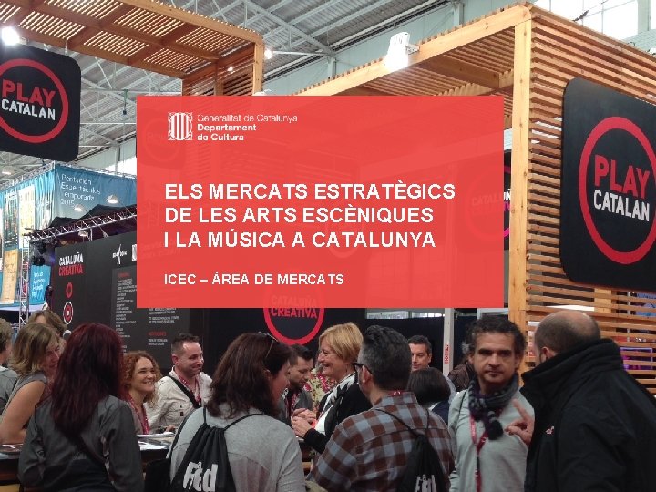 DGCEC INSTITUT CATALA DE LES EMPRESES CULTURALS ELS MERCATS ESTRATÈGICS DE LES ARTS ESCÈNIQUES