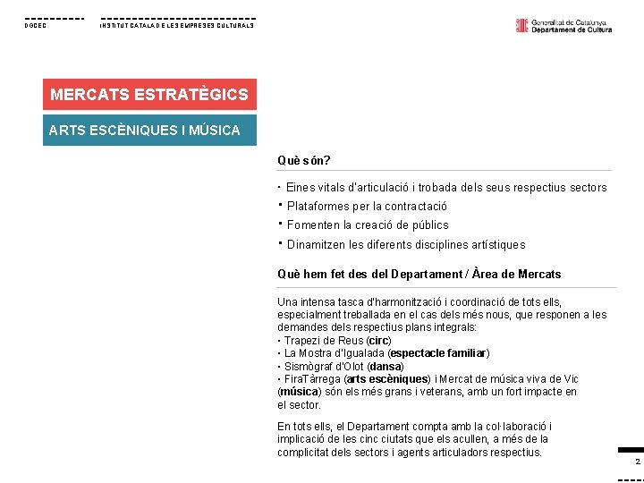 DGCEC INSTITUT CATALA DE LES EMPRESES CULTURALS MERCATS ESTRATÈGICS ARTS ESCÈNIQUES I MÚSICA Què