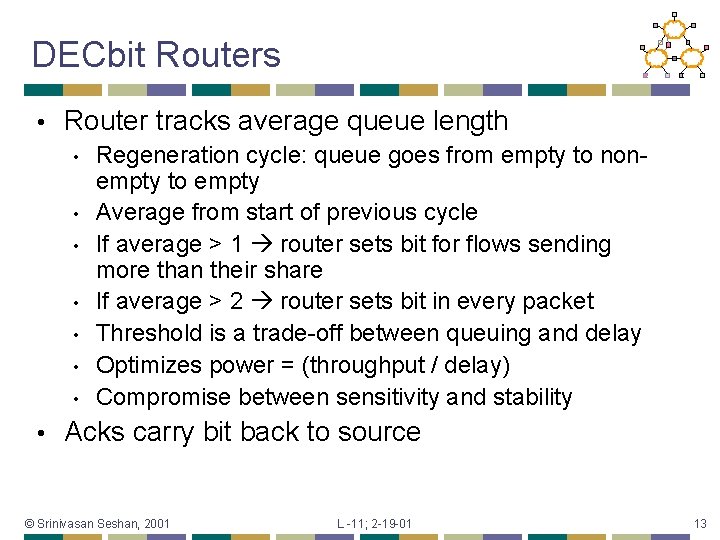 DECbit Routers • Router tracks average queue length • • Regeneration cycle: queue goes