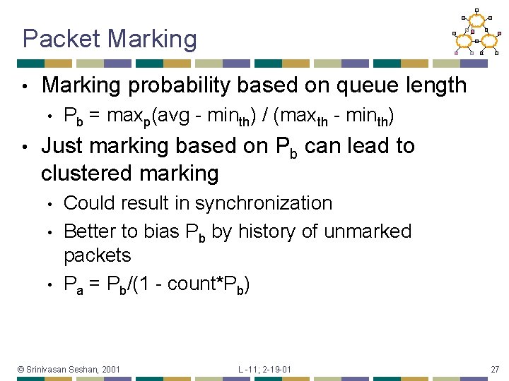 Packet Marking • Marking probability based on queue length • • Pb = maxp(avg
