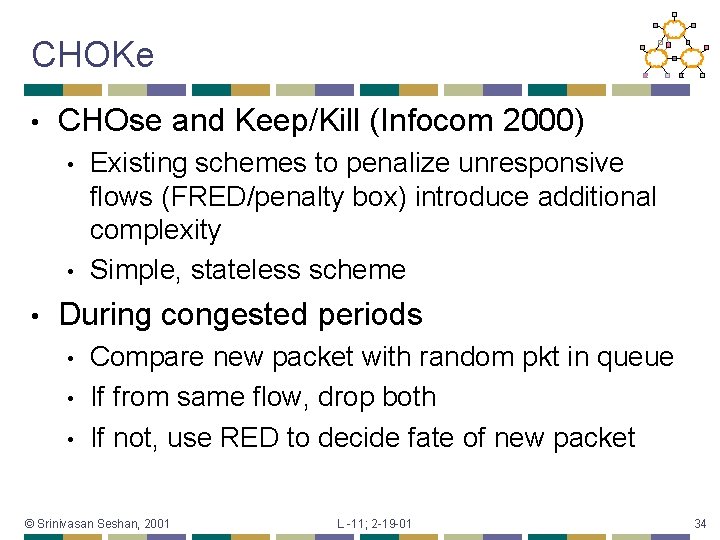 CHOKe • CHOse and Keep/Kill (Infocom 2000) • • • Existing schemes to penalize