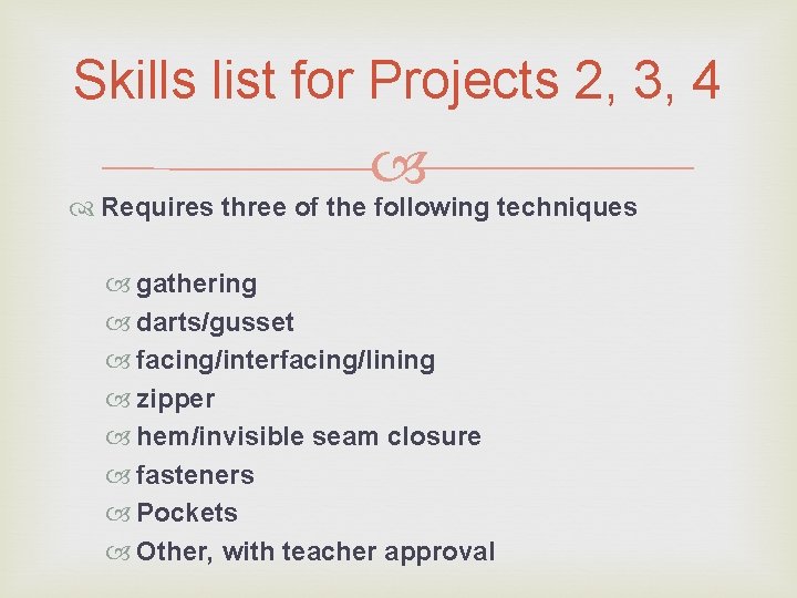 Skills list for Projects 2, 3, 4 Requires three of the following techniques gathering
