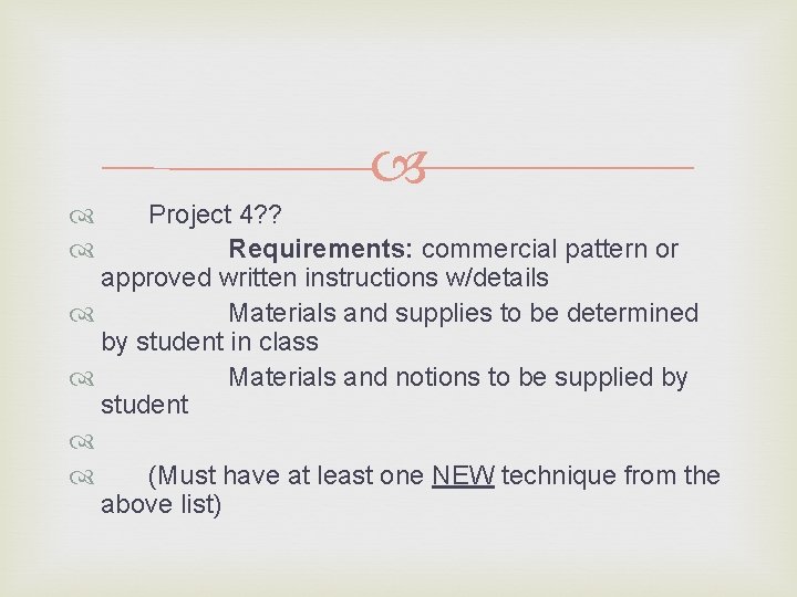  Project 4? ? Requirements: commercial pattern or approved written instructions w/details Materials and