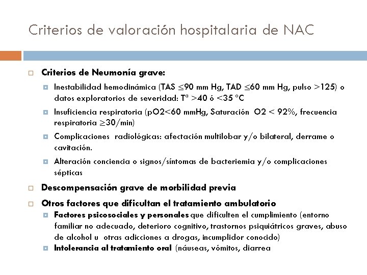 Criterios de valoración hospitalaria de NAC Criterios de Neumonía grave: Inestabilidad hemodinámica (TAS ≤