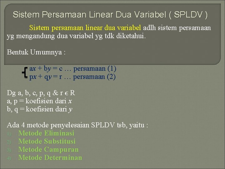 Sistem Persamaan Linear Dua Variabel ( SPLDV ) Sistem persamaan linear dua variabel adlh