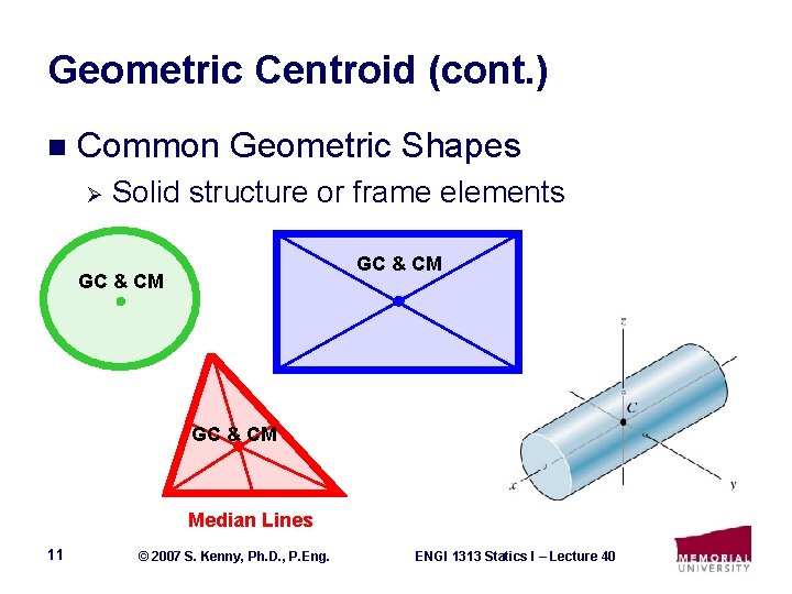 Geometric Centroid (cont. ) n Common Geometric Shapes Ø Solid structure or frame elements