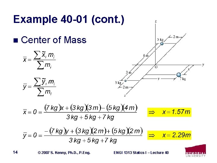 Example 40 -01 (cont. ) n 14 Center of Mass © 2007 S. Kenny,