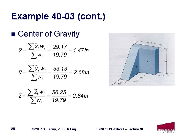 Example 40 -03 (cont. ) n 25 Center of Gravity © 2007 S. Kenny,